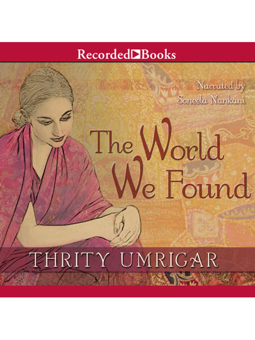 Title details for The World We Found by Thrity Umrigar - Wait list
